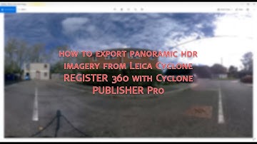 How to export panoramic HDR imagery from Leica Cyclone REGISTER 360 with Cyclone PUBLISHER Pro