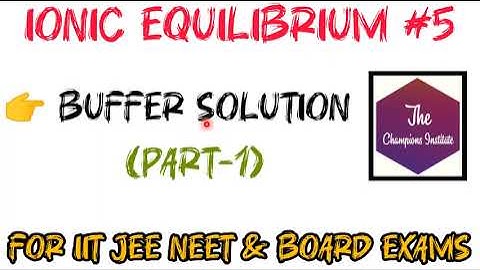 class 11 chap 7 chemistry | ionic equilibrium #5 | buffer solution | buffer solution part 1 |