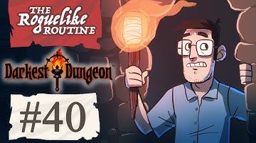 The Roguelike Routine - Darkest Dungeon - Release! Ep 39 - Piles of Crests