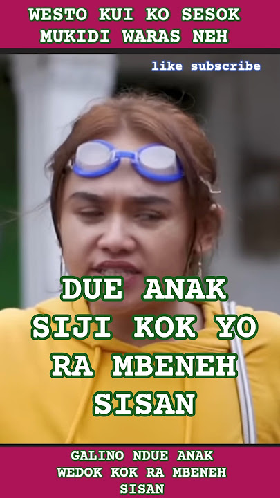 ANAK GARI SIJI KOK.YO RA MBENEH SISAN GALINO