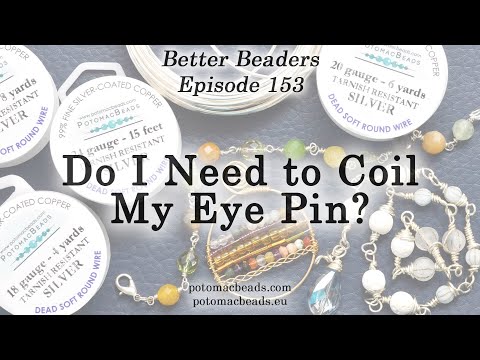 Do I need to coil my Eye Pin? - Better Beaders Episode by PotomacBeads
