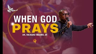 When God Prays | Richard Means Jr. | Community Worship Center | #ThePreachedWord