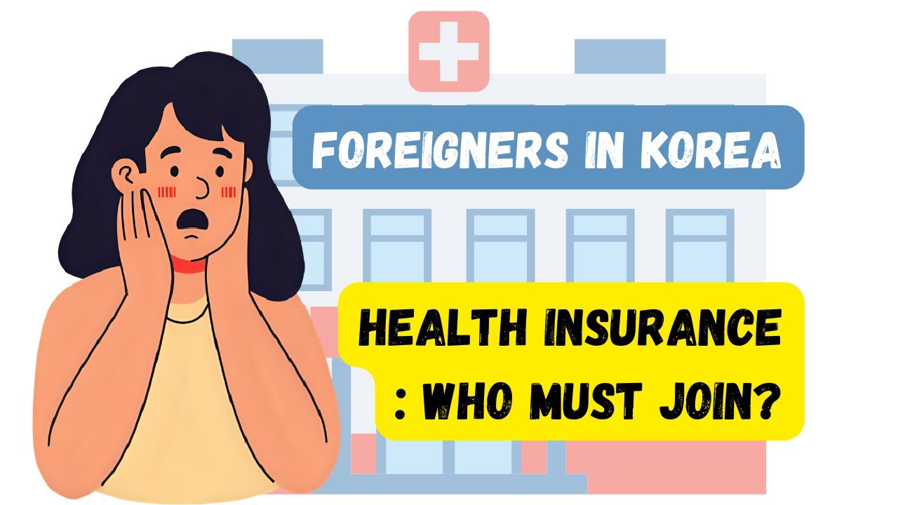 Foreigners in Korea: Who Must Join National Health Insurance?