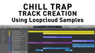 Chill Trap Track using Free Loopcloud Samples in Logic Pro X