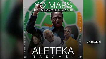 Yo Maps ft  Macky 2 x Mampi – Aleteka Nakambi PF SONG [Audio] #ZedMusic