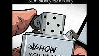 Mod Stoney Ft Rodney - How You Mean