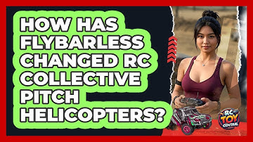 How Has Flybarless Changed RC Collective Pitch Helicopters? - RC Toy Central
