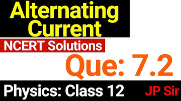 Physics Class 12 Question 7.2 NCERT Solution Chapter 7 Alternating Current by JP Sir