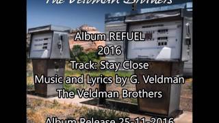 Stay Close  - The Veldman Brothers - Refuel - release 25-11-2016