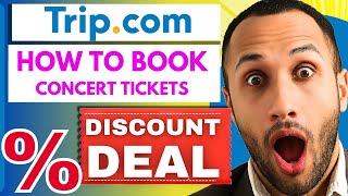 How To Book Concert Tickets On Trip.Com 2026 | Step By Step