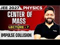 Center Of Mass Lecture 07 Impulse And Collision Class 11th Physics 