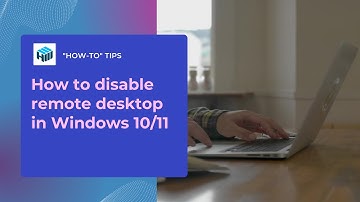 How to Disable Remote Desktop in Windows 10/11 in 2025