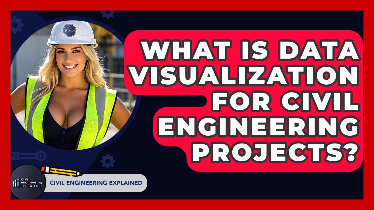 What Is Data Visualization For Civil Engineering Projects? - Civil Engineering Explained