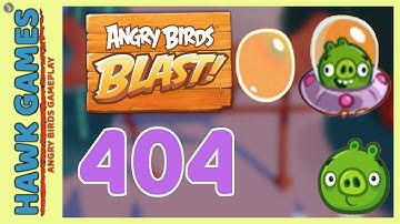 Angry Birds Blast Level 404 Hard - 3 Stars Walkthrough, No Boosters