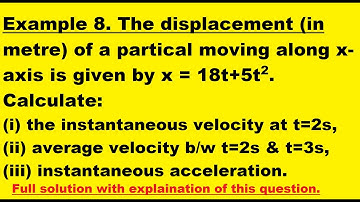 the displacement of a particle moving along x- axis is given by x=18t+5t^2. Calculate the velocity.