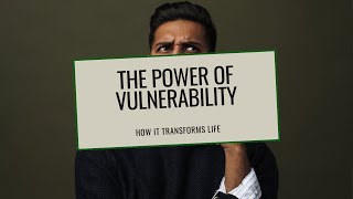How Vulnerability can transform your life ? Explained in 4 minutes