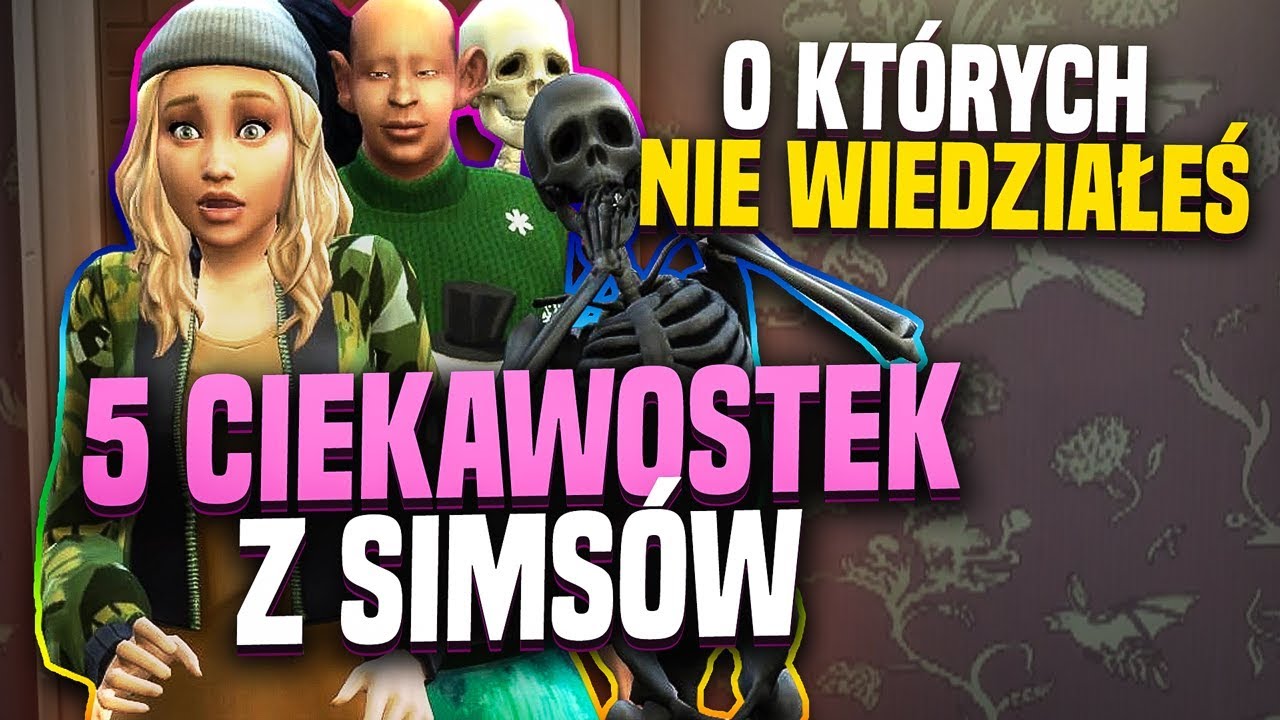 5 CIEKAWOSTEK W SIMSACH O KTÓRYCH NIE WIEDZIAŁEŚ! 😲 - YouTube