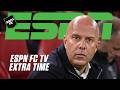 Are There More Excuses for Arne Slot? | ESPN FC Extra Time 🎙️