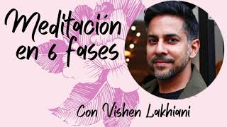Meditación en 6 fases🧘‍♀️🧘‍♂️ | Vishen Lakhiani