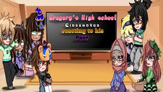 Gregory's High School Classmates Reacting to His Past🔦//SB// FNAF//