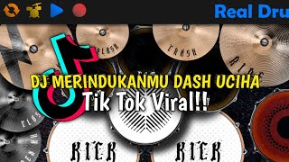 DJ MERINDUKANMU DASH UCIHA - TIKTOK VIRAL | REAL DRUM COVER