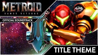 Metroid: Samus Returns Official Soundtrack - Title Theme