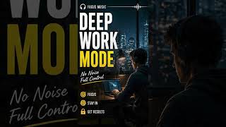 Deep Work Mode 🧠 No Noise Focus Music for Productivity &amp; Study