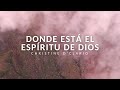 Donde Está El Espíritu De Dios - Christine D&#39;Clario | Letra