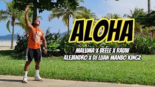 ALOHA -MALUMA X BEÉLE X RAUW ALEJANDRO X DJ LUAN MANBO KINGZ| ZUMBA | Fernando Bugalho Choreography