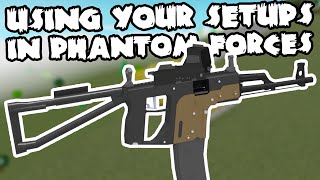 USING MORE OF YOUR SETUPS IN PHANTOM FORCES (part 2)