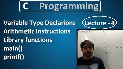 Variable Declaration, Library functions main(),Printf()  Lecture-4 (C programming)