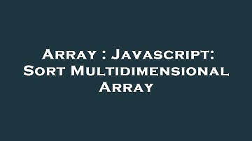 Array : Javascript: Sort Multidimensional Array