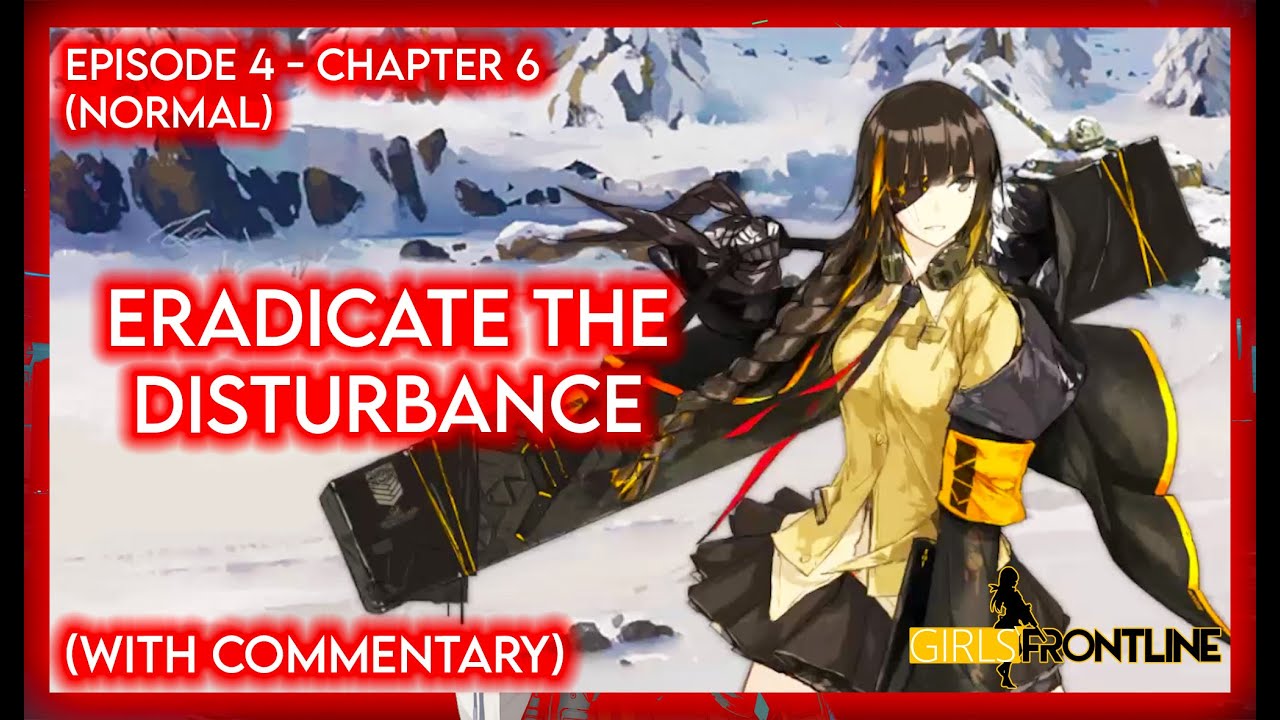 [GFL1] Story Ep. 4 Ch. 6 (Normal) - Eradicate the Disturbance