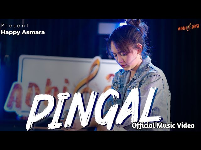 HAPPY ASMARA - PINGAL (Official Music Video) -GARIS MUSIC class=