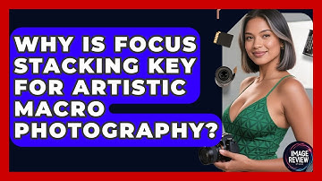 Why Is Focus Stacking Key For Artistic Macro Photography? - Image Review Studio