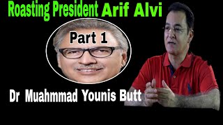 Roasting President Arif Alvi  |  stand up comedy | Dr muhammad Younis Butt