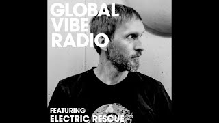 Electric Rescue - Global Vibe Radio Mix (Live)