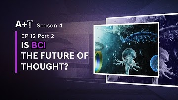 Season 4 Ep 12 - Part 2: IS BCI THE FUTURE OF THOUGHT?