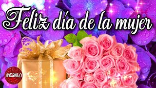 FELIZ DIA DE LA MUJER 🎁 Este mensaje es PARA TI