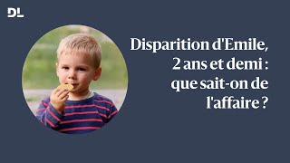 Disparition d'Emile, 2 ans et demi : que sait-on de l'affaire ?