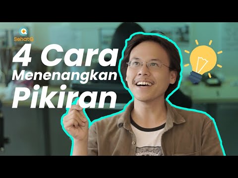 Video: 4 Cara Menenangkan Fikiran