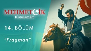 Mehmetçik Kûtulamâre 14.Bölüm Fragman