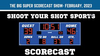 The Big Super Scorecast Show February 2023 - Best Bets, Props, Angles