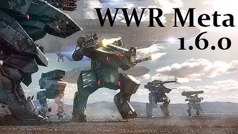 1.6.0-1.7.1 Meta | WWR | Walking War Robots