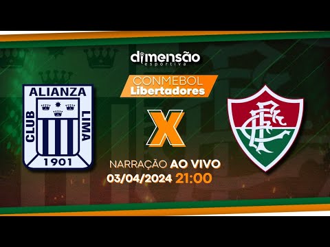 Libertadores 2024: Alianza Lima X Fluminense (NARRAÇÃO AO VIVO) - Dimensão Esportiva