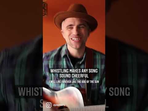 Whistling makes any song sound cheerful