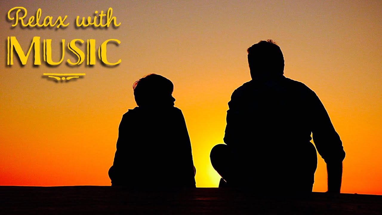 Fathers day soothing music | Relaxation music | Peaceful Music