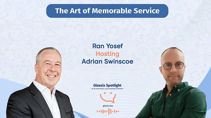 Glassix Spotlight Podcast - The Art of Memorable Service: A Conversation with Adrian Swinscoe