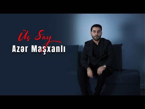 Azer Mashxanli - Üç Say