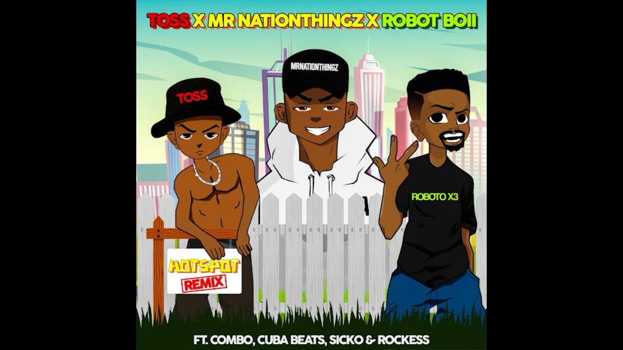 Mr Nation Thingz, Robot Boii & Toss – HotSpot Remix (feat. Combo M, Cuba Beats, Sicko & Rockess)🔥🔥🔥